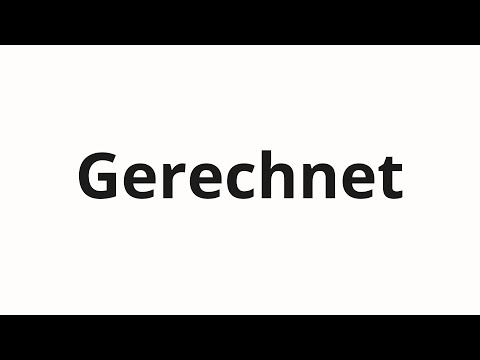 How to pronounce Gerechnet