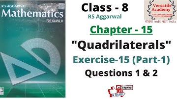 Class 8| Quadrilateral| Chapter - 15 |RS Aggarwal| Exercise -15| Questions 1 & 2 | Part-1