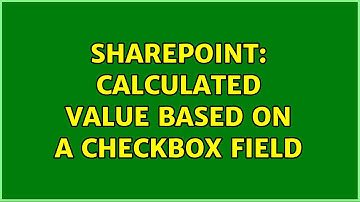Sharepoint: Calculated Value based on a Checkbox field (2 Solutions!!)