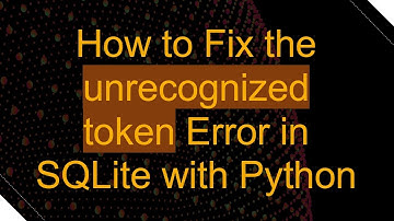 How to Fix the unrecognized token Error in SQLite with Python