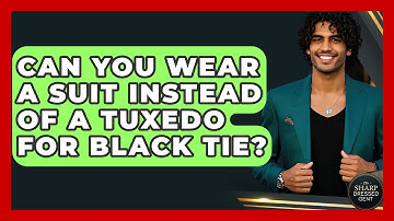Can You Wear A Suit Instead Of A Tuxedo For Black Tie? - The Sharp Dressed Gent