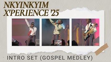NKYINKYIM XPERIENCE 2025 INTRO SET (GOSPEL MEDLEY)