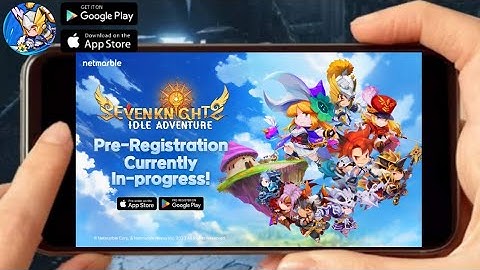 SEVEN KNIGHTS IDLE ADVENTURE (UPCOMING) 2023 Online-Idle RPG Mobile Open Pre-Register+ Released-Date