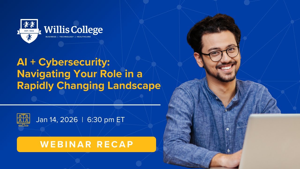 AI + Cybersecurity: Navigating Your Role in a Rapidly Changing Landscape | Willis College Webinar