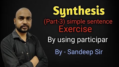 Synthesis|| (Part-3) simple sentence| participle| By-Sandeep Kumar