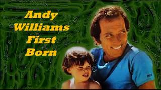 Andy Williams........First Born.