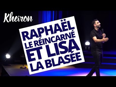 Raphaël le réincarné et Lisa la blasée - 60 minutes avec Kheiron