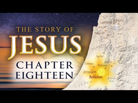 The Story of Jesus • Chapter 18