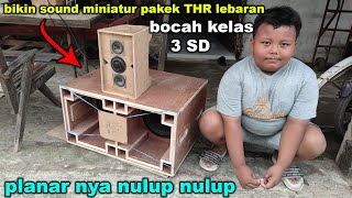 bangun sound miniatur dari hasil uang THR lebaran BOCIL kelas 3 SD