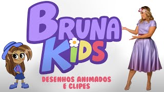 Bruna Kids - Desenhos Animados e Clipes - Diversão Para Crianças - Festa Infantil