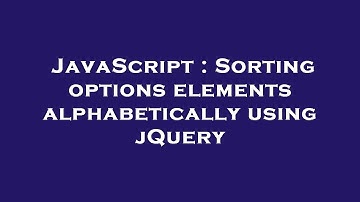 JavaScript : Sorting options elements alphabetically using jQuery