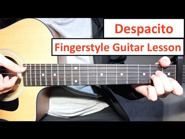 Despacito | Fingerstyle Guitar Lesson (Tutorial) Luis Fonsi, Daddy Yankee Justin Bieber Fingerstyle class=