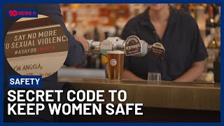 Is The Secret Code Meant To Keep Women Safe At Bars Actually Working? | 10 News+