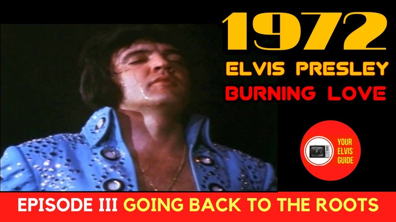 Download Elvis Presley 1972 Burning Love | Episode 3 | Going Back To The Roots