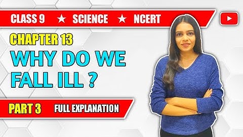 WHY DO WE FALL ILL|CLASS 9 SCIENCE|CHAPTER 13|PART 3|EXPLANATION, SOLUTIONS TO QUESTIONS