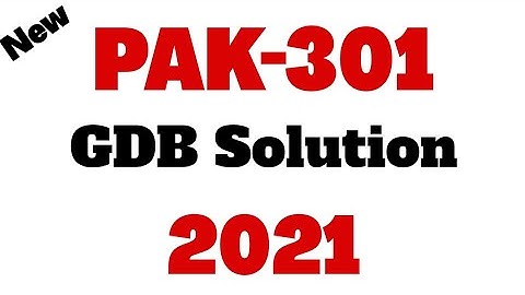PAK301 GDB Solution - 2021 Fall 2020 100% Correct | VU Short Notes | Virtual University of Pakistan