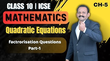 Class 10 ICSE Factorisation Questions Part-1 | Quadratic Equations Chapter 5 | Teach Tech ICSE&ISC
