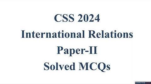 CSS 2024 INTERNATIONAL RELATIONS (IR) Paper-2 Solved MCQs || Objective Part