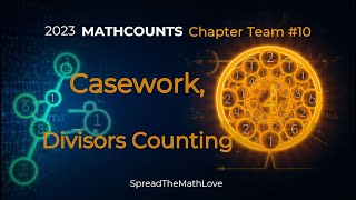 2023 MATHCOUNTS Chapter Team #10-Casework,Divisor Counting