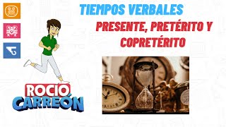 TIEMPOS VERBALES - PRESENTE, PRETÉRITO, COPRETÉRITO, DEFINICIÓN,  EJEMPLOS Y EJERCICIOS.
