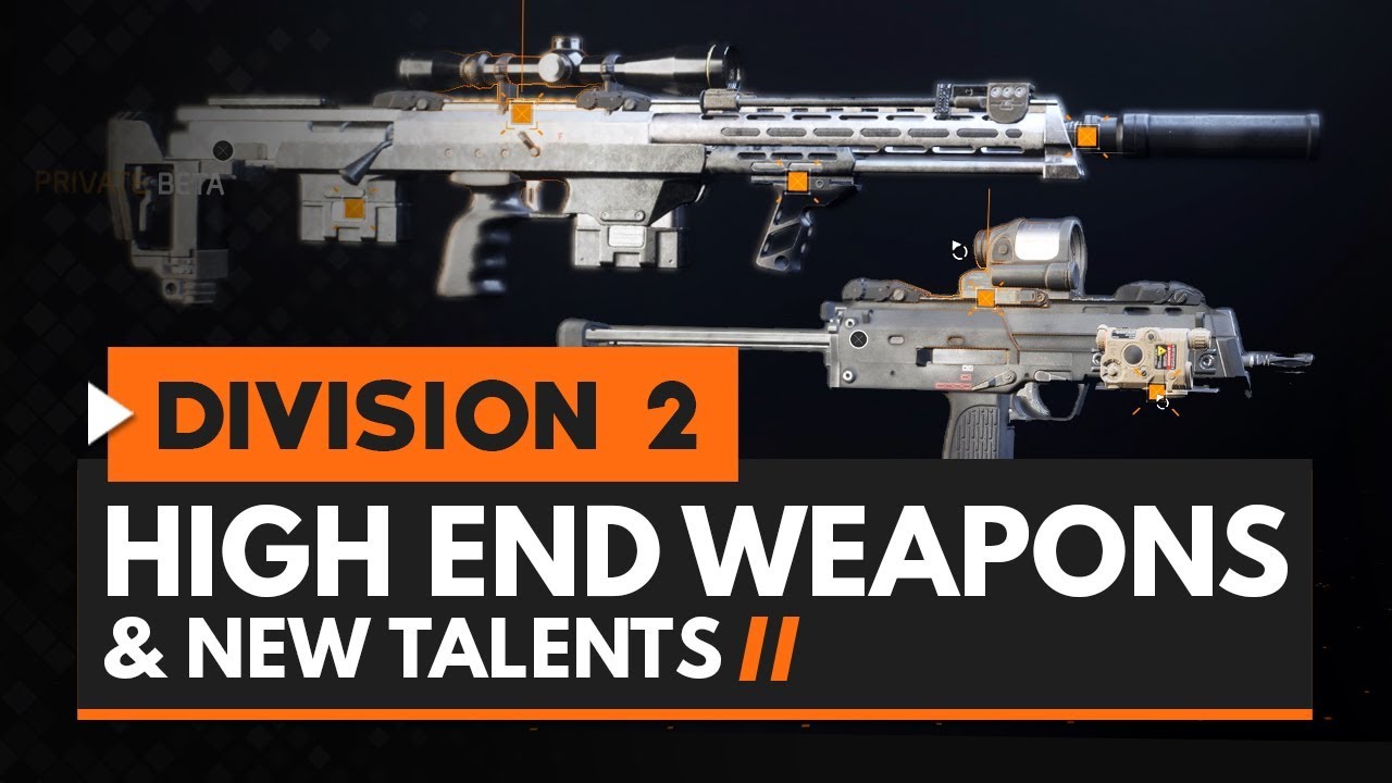 The Division 2 7 End Game 'High End' Weapons & New Talents YouTube