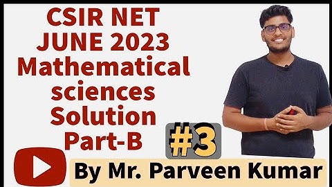 CSIR NET JUNE 2023 PART - B SOLUTION || Part - 3|| By Parveen Kumar