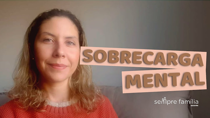 4 sinais de sobrecarga mental