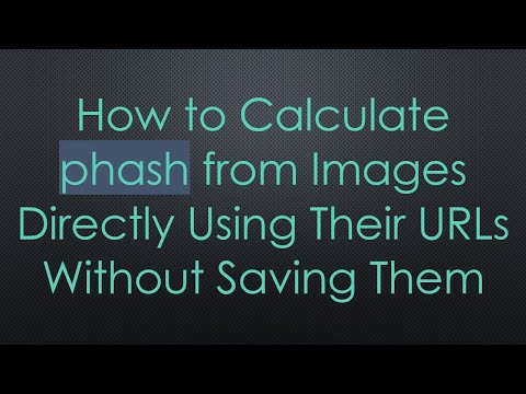 How to Calculate phash from Images Directly Using Their URLs Without Saving Them