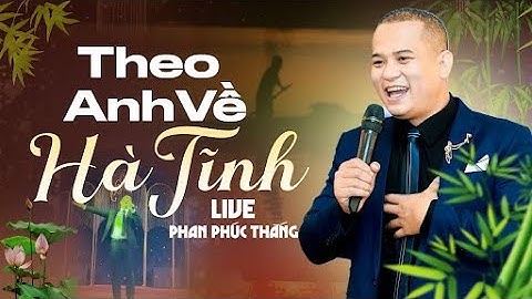 THEO ANH VỀ HÀ TĨNH - Phan Phúc Thắng | Màn hát live đỉnh cao trong đám cưới