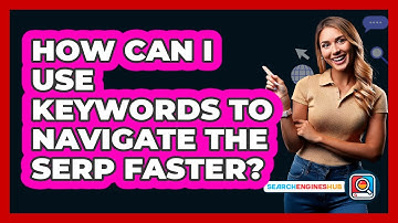 How Can I Use Keywords To Navigate The SERP Faster? - SearchEnginesHub.com