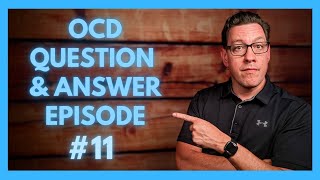 I Address Your OCD Questions Live! #11