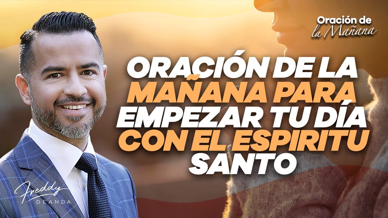 Oración de la mañana para empezar tu día con el Espíritu Santo - Freddy ...