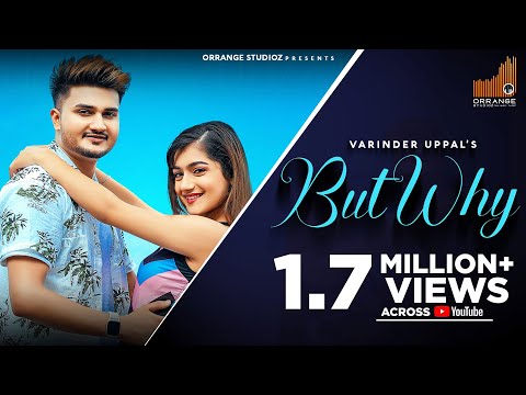 But Why Full Video Varinder Uppal Amulya Rattan Latest Punjabi Songs 2021 Orrange Studioz