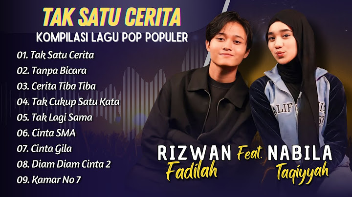 RIZWAN FADILAH FT NABILA TAQIYYAH - TAK SATU CERITA - TANPA BICARA || LAGU POP INDO TERPOPULER 2025