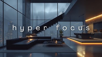 Hyperfocus ･ Zero Distraction Mix for Deep Work & Productivity