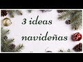 3 MANUALIDADES FÁCILES para NAVIDAD - Manualidades fáciles - Decoupage - DIY