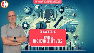 21 maart 2024: Bitcoin en crypto  Traden  hoe houd je het vol?