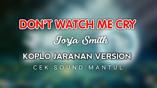 Don't Watch Me Cry VERSI KOPLO Jaranan Dangdut Cek Sound Mantap