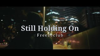 Still Holding on - Freezeclub | Official Video 
