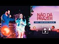 Playlist Mara - Não Dá Prazer - Part. Carlinhos Gabriel
