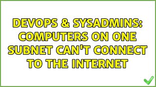 DevOps & SysAdmins: Computers on one subnet can't connect to the internet (5 Solutions!!)