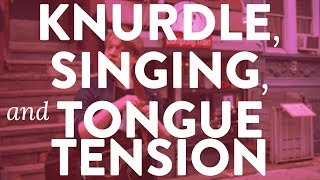 &quot;The Knurdle, Singing, and Tongue Tension&quot; - Quick Singing Tips Ep. 32