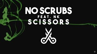 Scissors - No Scrubs (feat. NK) (Official Lyric Video)