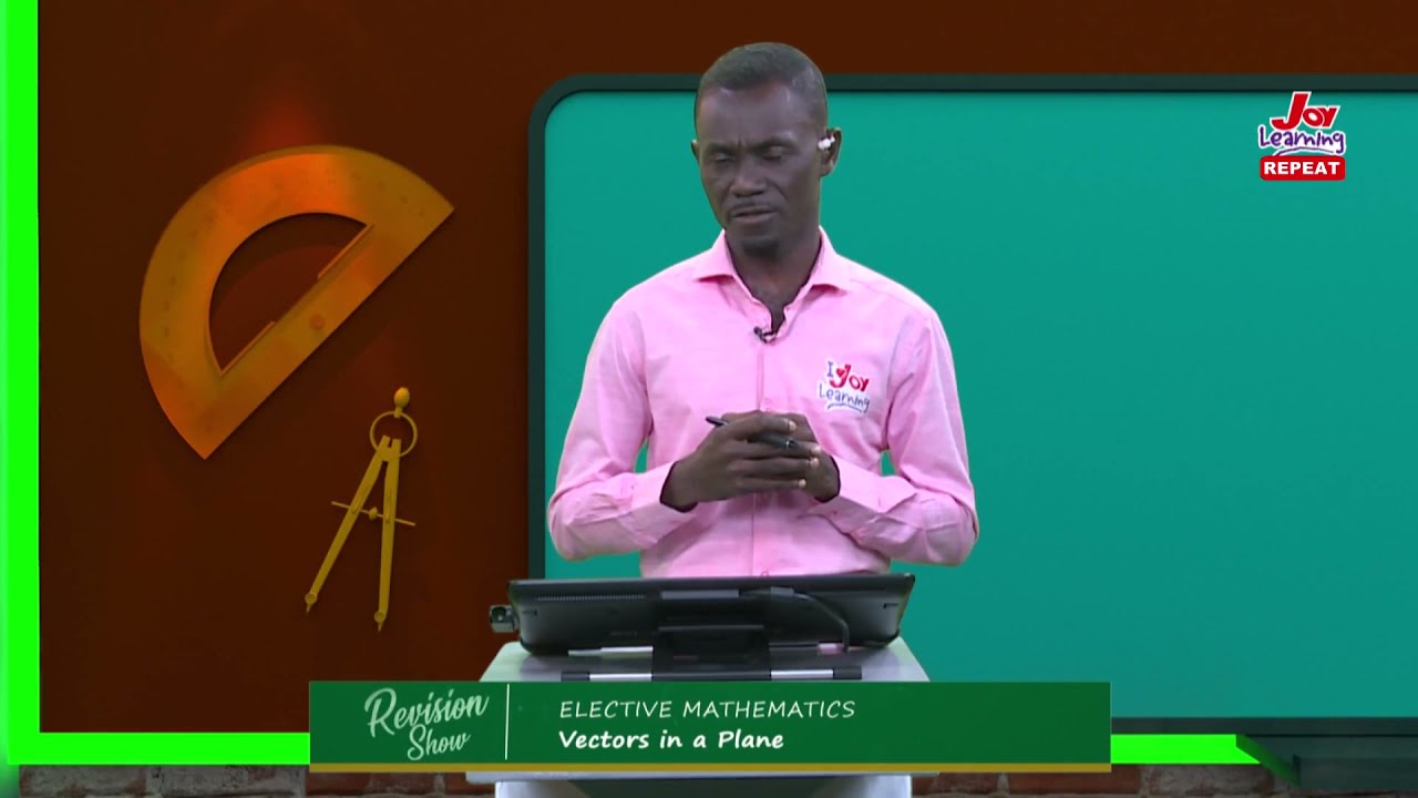 Revision Show -Shs - Elective Mathematics -   Vectors In a Plane - Part 1 (26-11-2021)