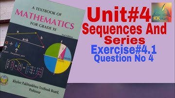 kpk board 11 class math unit 4 Sequences And Series Exercise 4.1 Question No 4 @KK Maths