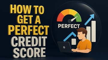 How to Get a Perfect Credit Score in 2025 | Step-by-Step Guide