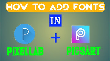 How to add font in pixellab and picsart