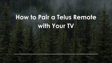 How to Pair a Telus Remote with Your TV