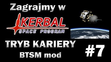 Zagrajmy w Kerbal Space Program - Tryb Kariery (BTSM mod) #7 - Sztuczny Satelita na Orbicie