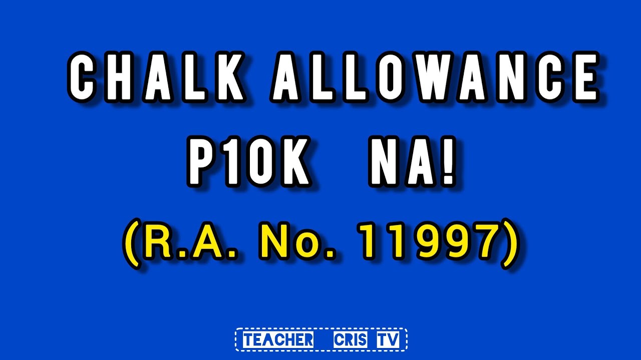 CHALK ALLOWANCE, P10K NA! YouTube